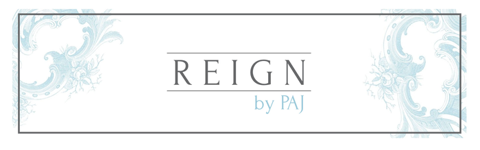REIGN BY PAJ